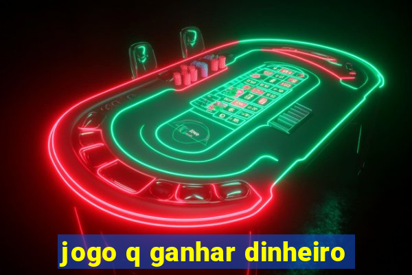 jogo q ganhar dinheiro