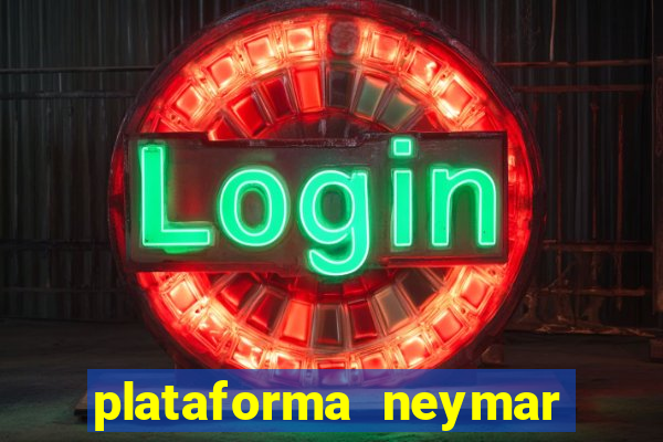 plataforma neymar jr bet