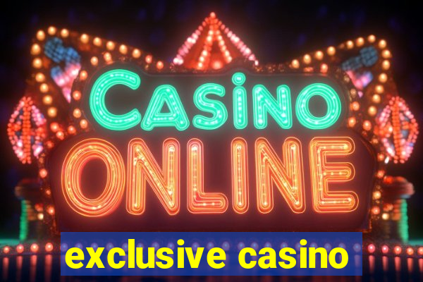 exclusive casino