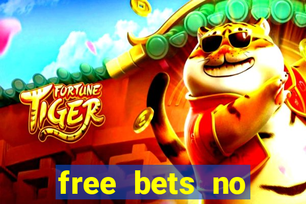 free bets no deposit required