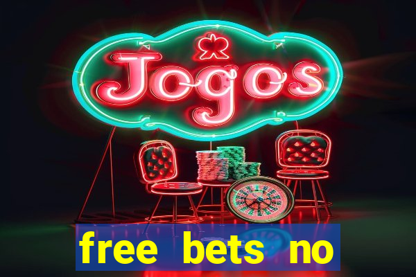 free bets no deposit required