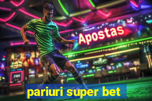 pariuri super bet