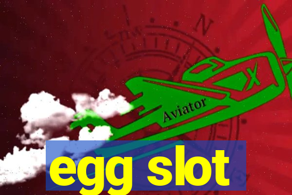 egg slot