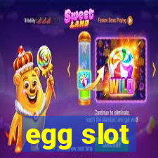 egg slot