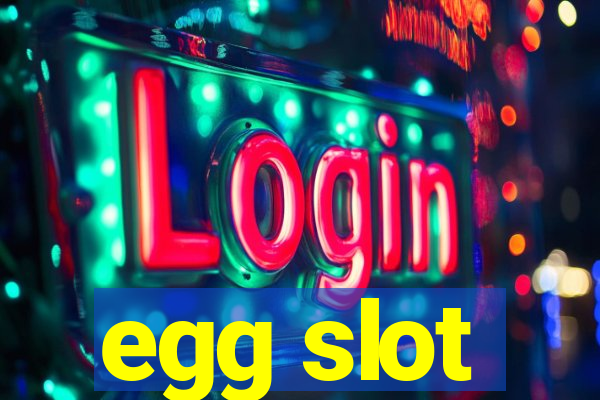 egg slot