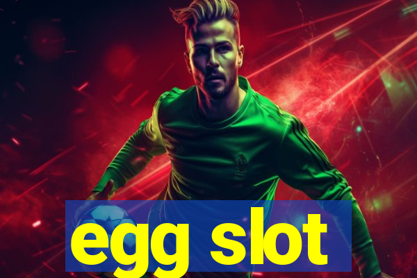 egg slot