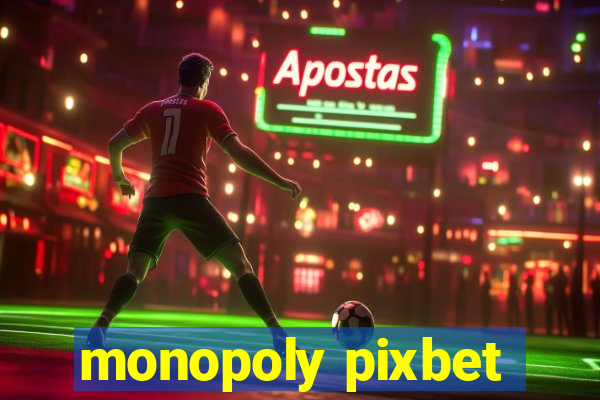 monopoly pixbet