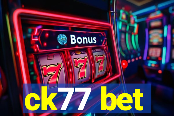 ck77 bet