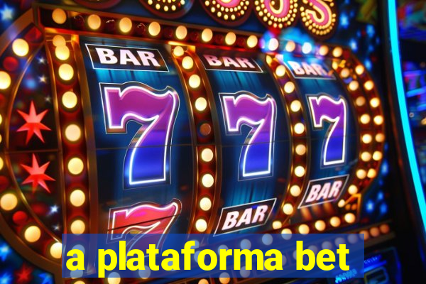 a plataforma bet