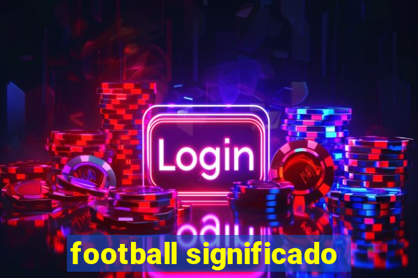 football significado