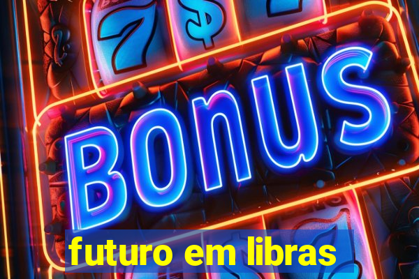 futuro em libras