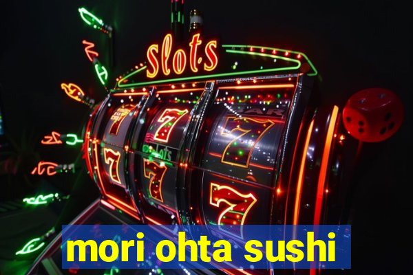 mori ohta sushi