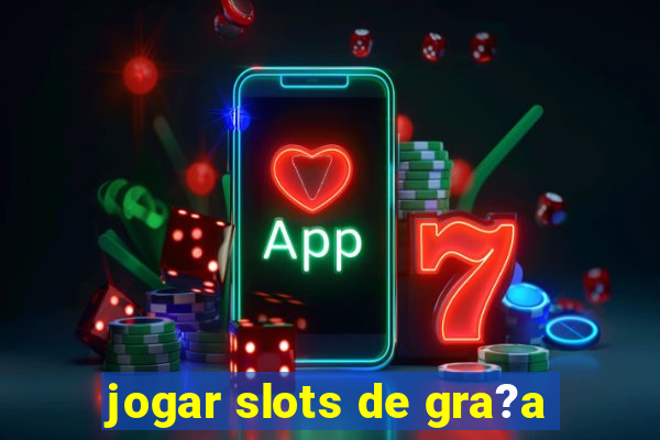 jogar slots de gra?a