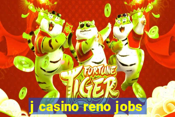 j casino reno jobs