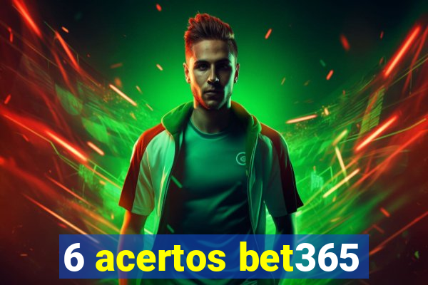 6 acertos bet365