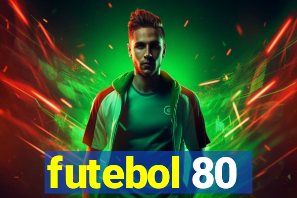 futebol 80