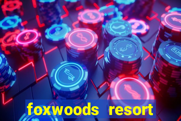 foxwoods resort casino in connecticut