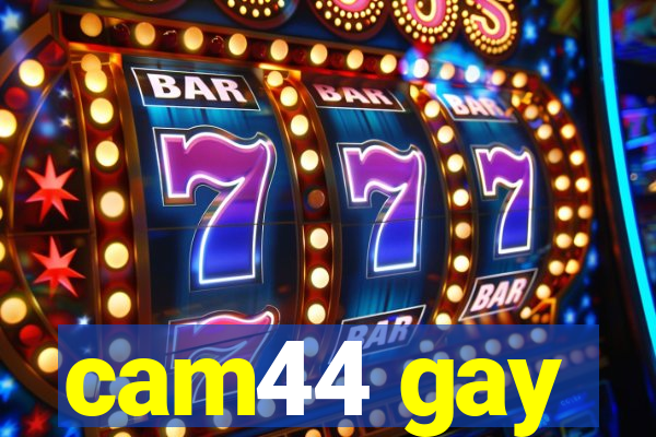 cam44 gay