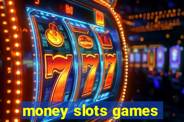 money slots games