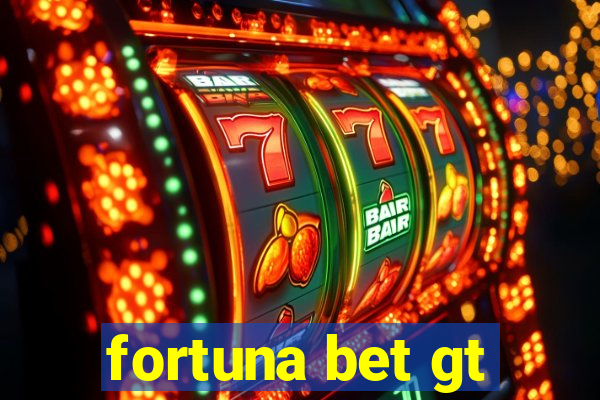 fortuna bet gt