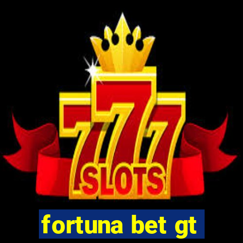 fortuna bet gt