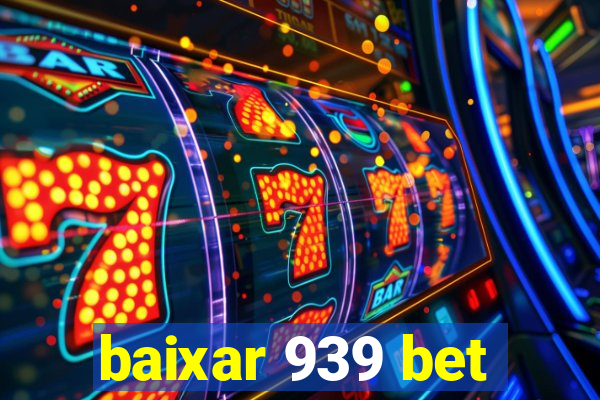 baixar 939 bet