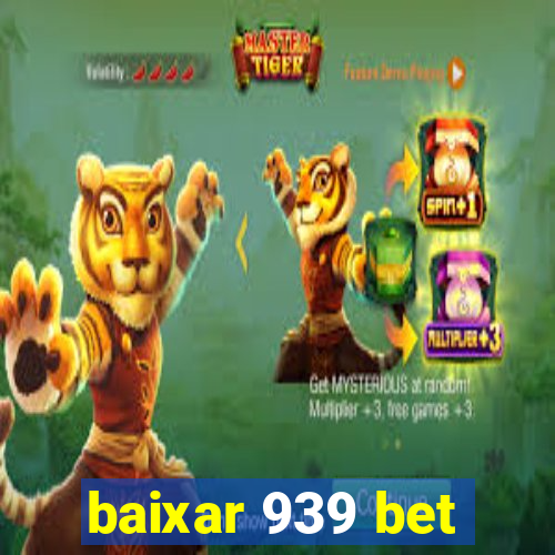 baixar 939 bet