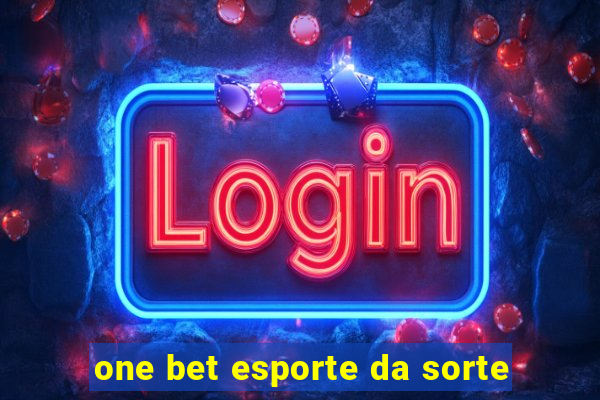 one bet esporte da sorte