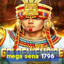 mega sena 1796