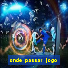 onde passar jogo do brasil hoje