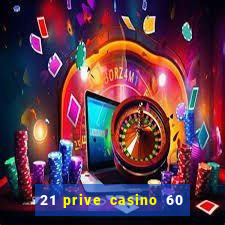 21 prive casino 60 free spins code