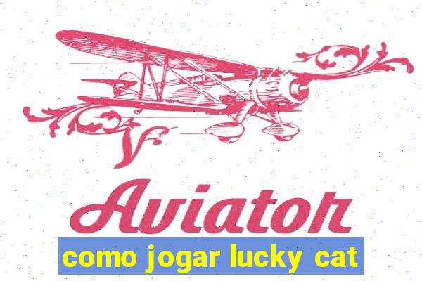 como jogar lucky cat