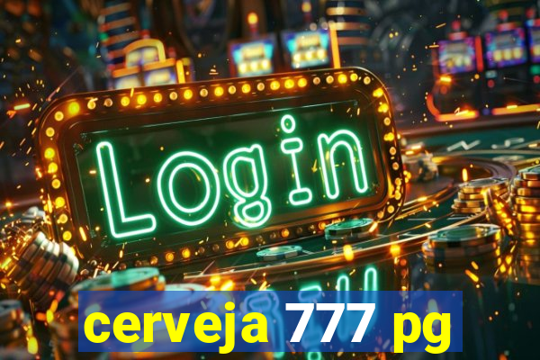 cerveja 777 pg