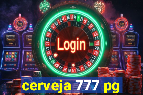 cerveja 777 pg