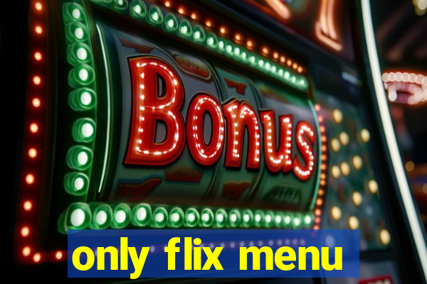 only flix menu