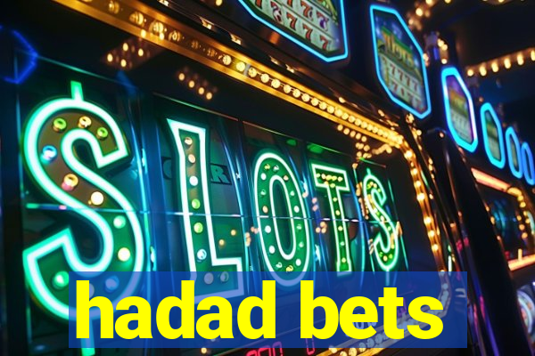 hadad bets