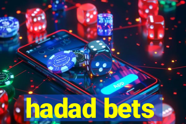 hadad bets