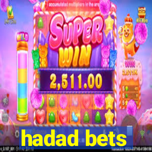 hadad bets