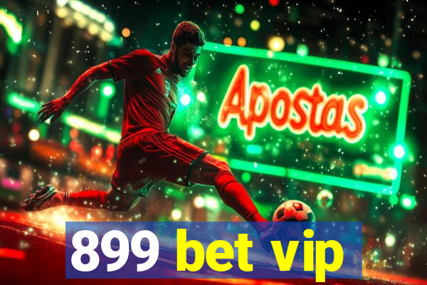 899 bet vip