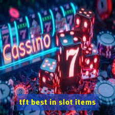 tft best in slot items