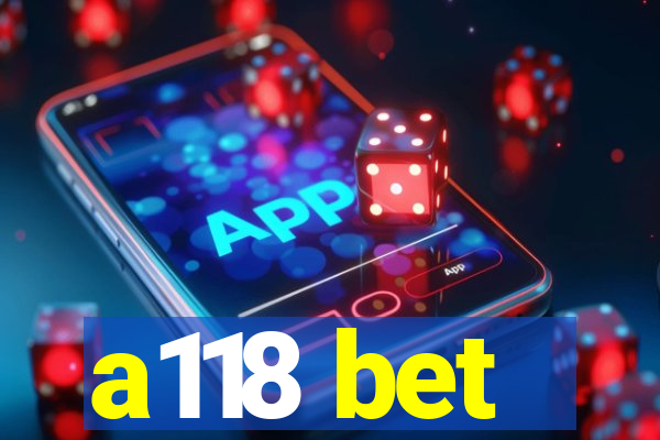 a118 bet