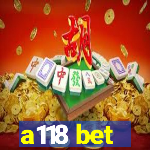 a118 bet