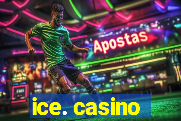 ice. casino