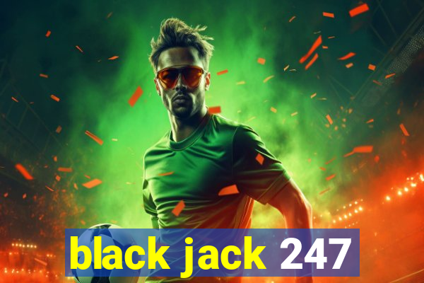 black jack 247