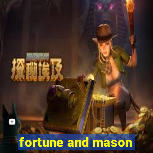 fortune and mason