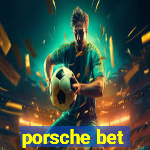 porsche bet