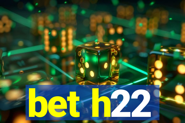 bet h22