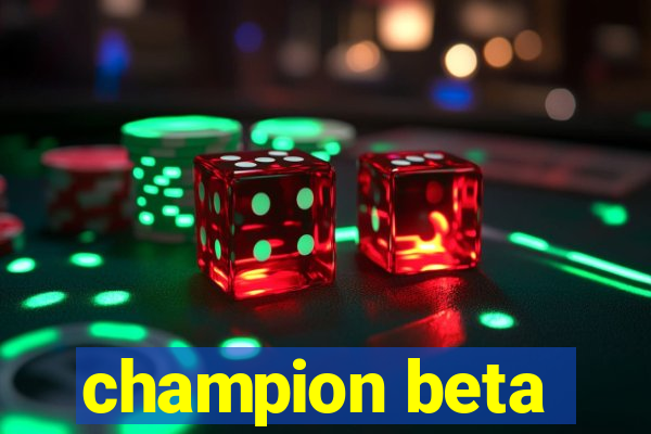 champion beta