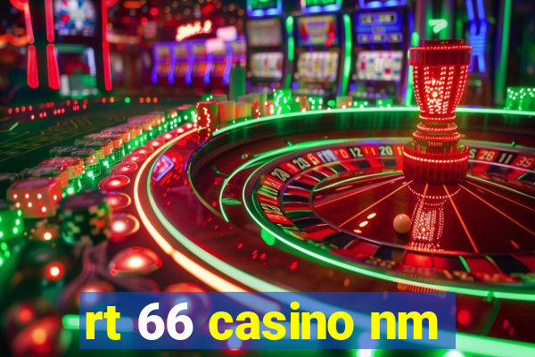 rt 66 casino nm