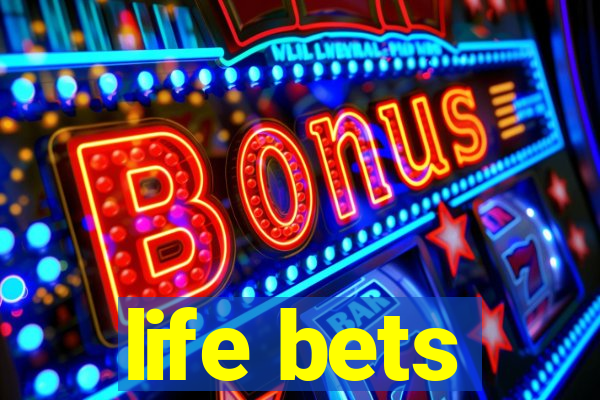 life bets